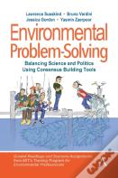 Environmental Problem-Solving: Balancing Science And Politics Using Consensus Building Tools