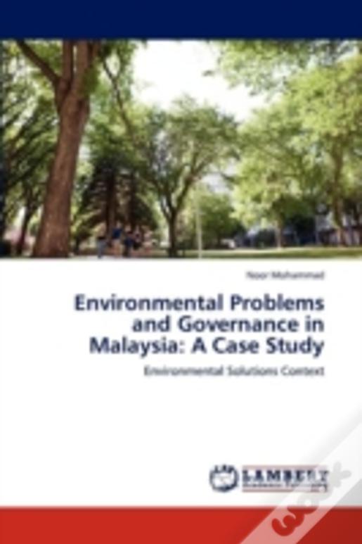Environmental Problems And Governance In Malaysia: A Case Study