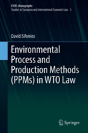 Environmental Process And Production Methods (Ppms) In Wto Law - Preview