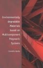 Environmentally Degradable Materials Based On Multicomponent Polymeric Systems - Preview