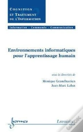 Environnements Informatiques Pour L'Apprentissage Humain ; Traite Ic2 Serie Cognition Et Ti