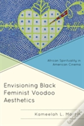 Envisioning Black Feminist Voodoo Aesthetics
