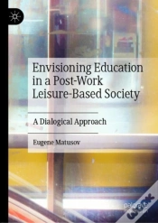 Capa do artigo Envisioning Education In A Post-Work Leisure-Based Society