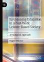 Envisioning Education In A Post-Work Leisure-Based Society - Preview