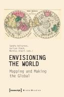 Envisioning The World Â€“ Mapping And Making The Global