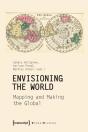 Envisioning The World Â€“ Mapping And Making The Global - Preview