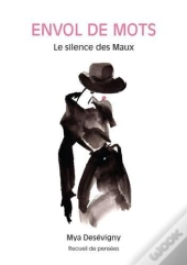 Envol De Mots ; Le Silence Des Maux