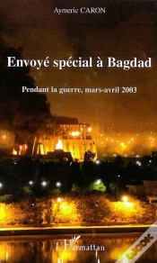 Capa do artigo Envoye Special A Bagdad ; Pendant La Guerre, Mars-Avril 2003