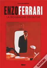 Enzo Ferrari : La Biographie Définitive