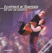 Eostiged Ar Stangala ; 60 Ans De Passion