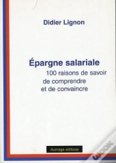 Epargne Salariale 100 Raisons De Savoir De Comprendre Et De Convaincre