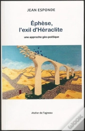 Ephèse, L'Exil D'Héraclite ; Une Approche Géo-Poétique