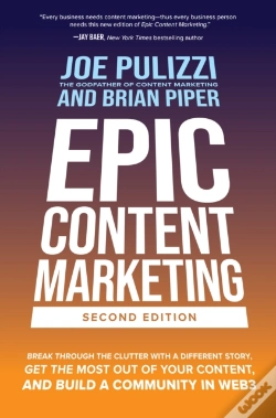 Capa do artigo Epic Content Marketing, Second Edition: Break Through The Clutter With A Different Story, Get The Most Out Of Your Content, And Build A Community In W