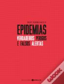 Epidemias - Verdadeiros Perigos e Falsos Alertas