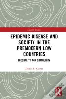 Epidemic Disease And Society In The Premodern Low Countries