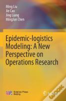 Epidemic-Logistics Modeling: A New Perspective On Operations Research