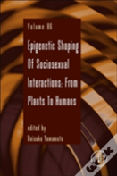 Epigenetic Shaping Of Sociosexual Interactions: From Plants To Humans