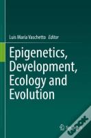 Epigenetics, Development, Ecology And Evolution