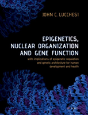 Epigenetics, Nuclear Organization & Gene Function - Preview