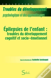 Epilepsies De L'Enfant Troubles Du Developpement Cognitif Et Socio-Emotionnel