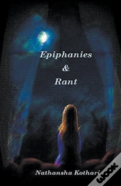 Epiphanies And Rant