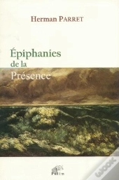 Épiphanies De La Présence : Essais Sémio-Esthétiques