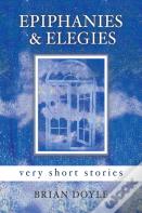 Epiphanies & Elegies