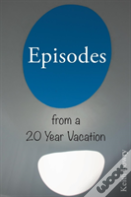 Episodes From A 20 Year Vacation