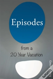 Episodes From A 20 Year Vacation