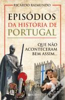 Episódios da História de Portugal que não aconteceram bem assim...
