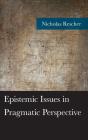 Epistemic Issues In Pragmatic Perspective - Preview