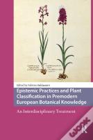 Epistemic Practices And Plant Classification In Premodern European Botanical Knowledge