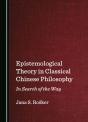 Epistemological Theory In Classical Chinese Philosophy - Preview