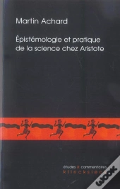 Epistémologie Et Pratique De La Science Chez Aristote : Les Seconds Analytiques Et La Définition De L'Âme Dans Le De Anima