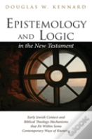 Epistemology And Logic In The New Testament