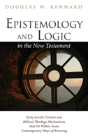 Epistemology And Logic In The New Testament - Preview