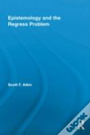Epistemology And The Regress Problem