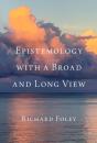 Epistemology With A Broad And Long View - Preview