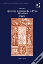 Epistolary Community In Print, 1580â€“1664