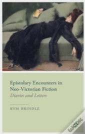 Epistolary Encounters In Neo-Victorian Fiction