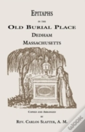 Epitaphs In The Old Burial Place, Dedham, Massachusetts