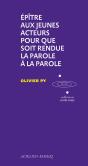 Épître Aux Jeunes Acteurs Pour Que Soit Rendue La Parole À La Parole - Preview