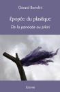 Épopée Du Plastique : De La Panacée Au Pilori - Preview