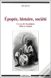 Epopee Histoire Societe ; Le Cas De Soundjata ; Mali Et Guinee