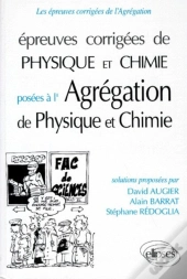 Épreuves Corrigées De Physique Et Chimie À L'Agrégation - Physique (91/95), Chimie (93/95)