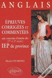 Épreuves Corrigées Et Commentées D'Anglais Aux Concours D'Entrée (1re Et 2e Années) Des Iep De Province (1996-1999)