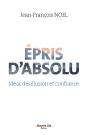 Épris D'Absolu ; Idéal, Désillusion Et Confiance - Preview