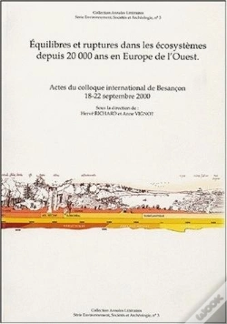 Capa do artigo Équilibres Et Ruptures Dans Les Écosystèmes Depuis 20 000 Ans En Europe De L'Ouest : Colloque International, Besançon, 18-22 Sept. 2000