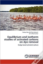 Equilibrium And Isotherm Studies Of Activated Carbons On Dye Removal