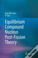 Equilibrium Compound Nucleus Post-Fission Theory
